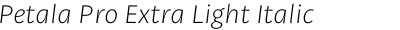 Petala Pro Extra Light Italic